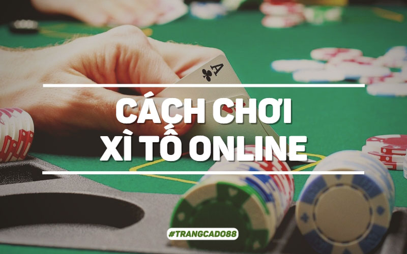 Cách chơi xì tố online