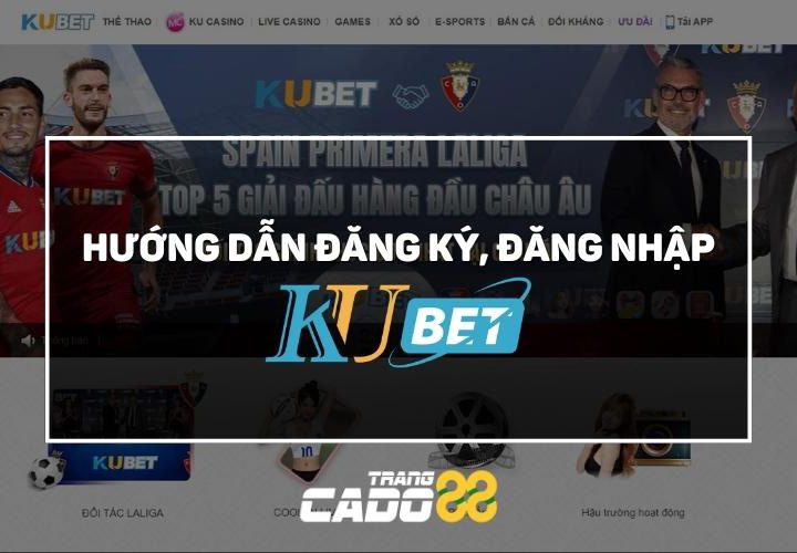 hướng dẫn đăng ký đăng nhập kubet