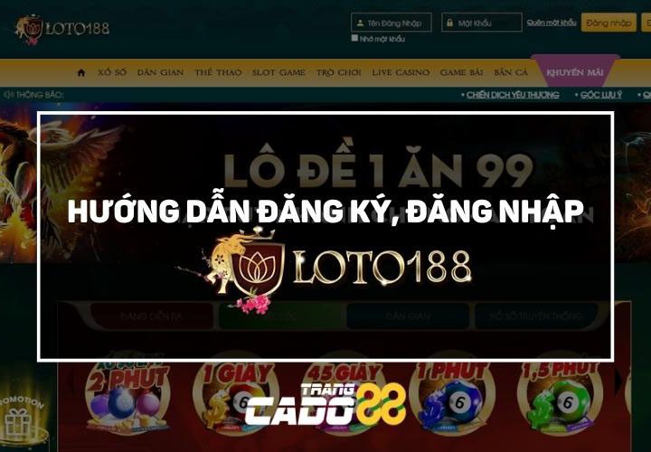 hướng dẫn đăng ký đăng nhập loto188