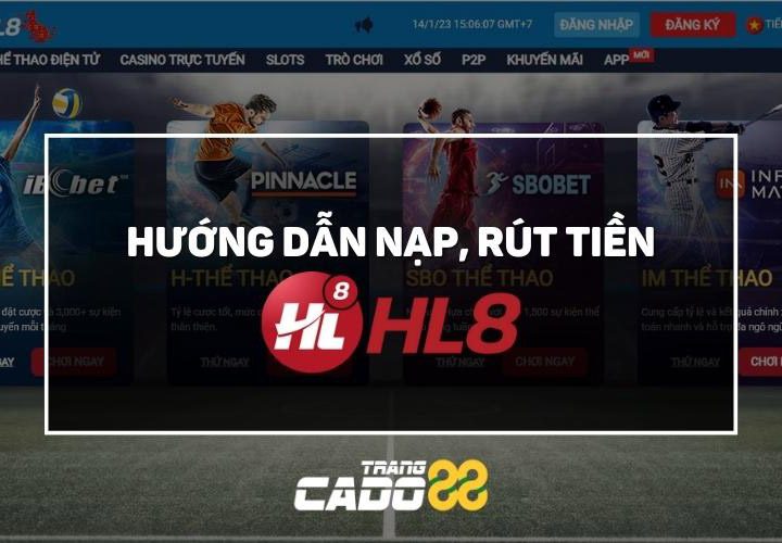 hướng dẫn nạp rút tiền hl8